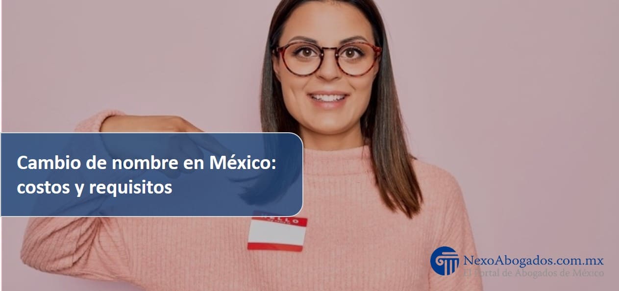 Cambio de nombre en México: costos y requisitos.